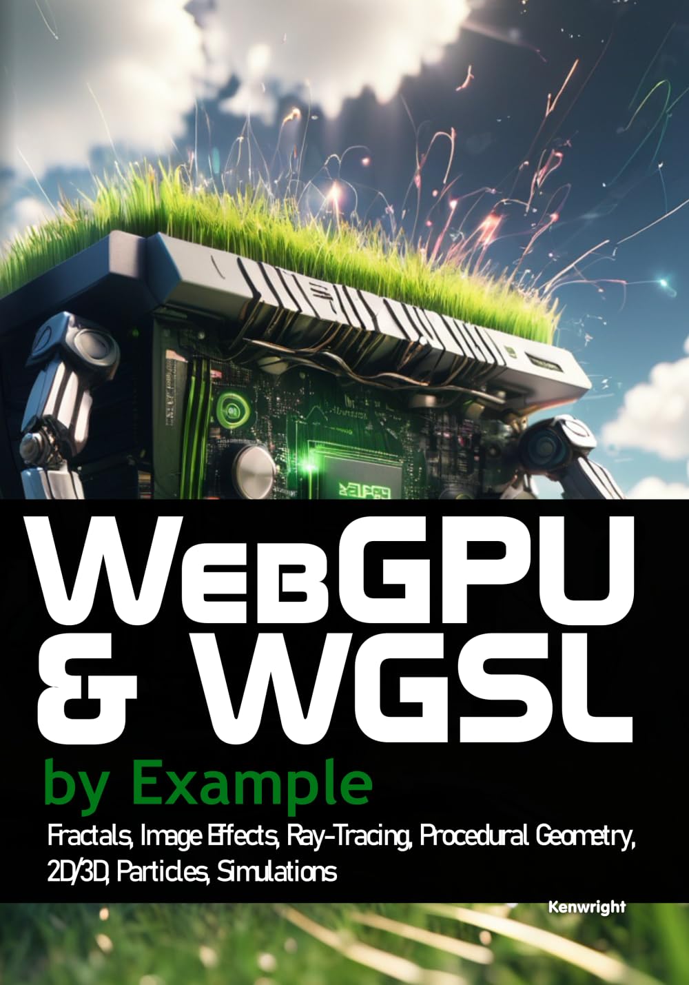 WebGPU and WGSL by Example: Fractals, Image Effects, Ray-Tracing, Procedural Geometry, 2D/3D, Particles, Simulations (Paperback)