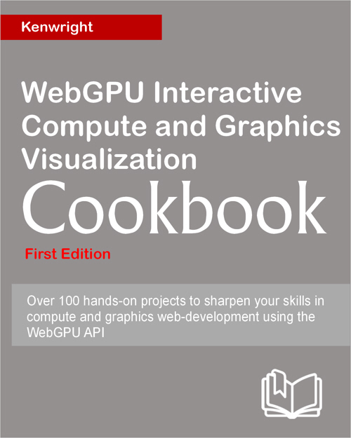 webgpu interactive compute and graphics visualization cookbook kenwright